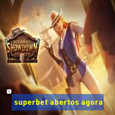 superbet abertos agora